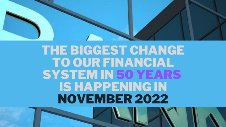 The Biggest Change to our Financial System in 50 Years is Happening in November…